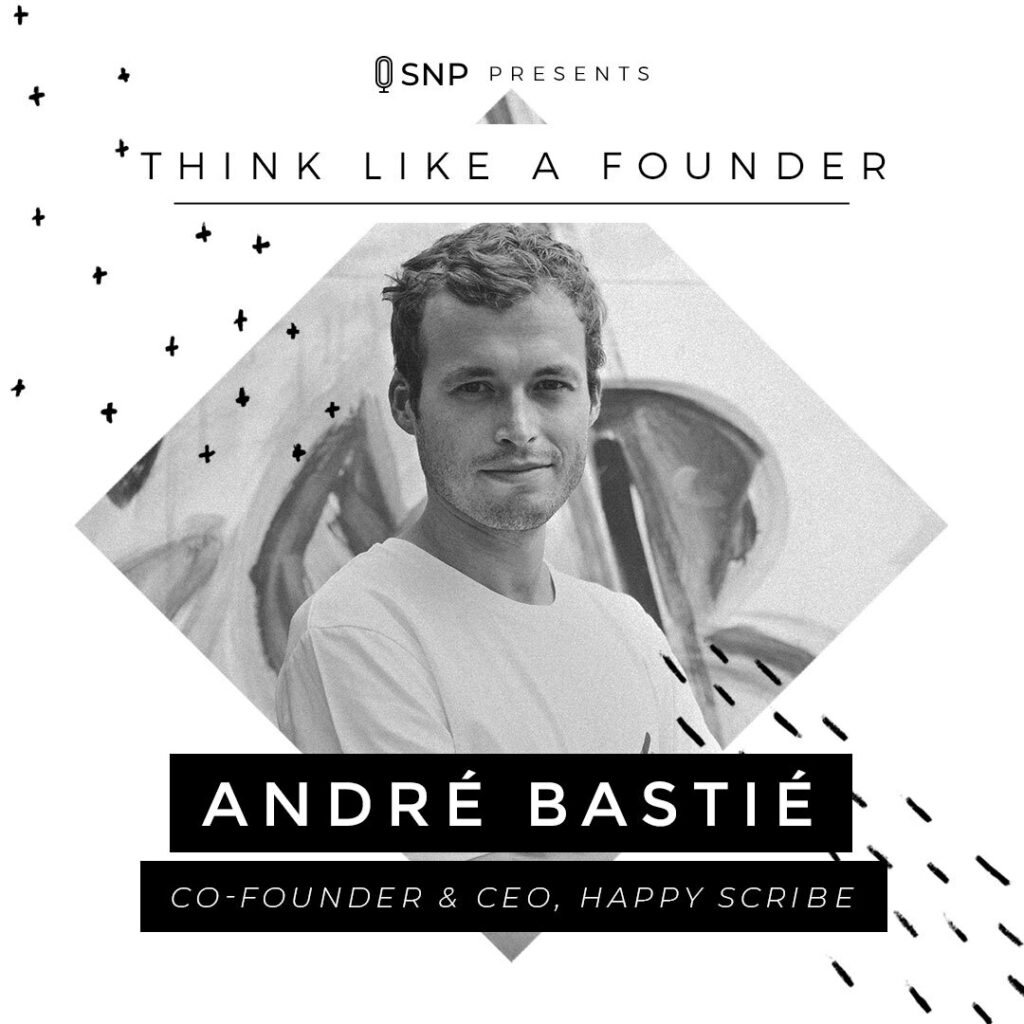 Podcast with André Bastié - CEO & Co-Founder of Happy Scribe